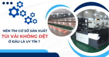 Nên Tìm Cơ Sở Sản Xuất Túi Vải Không Dệt Ở Đâu Là Uy Tín