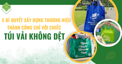 5 Bí Quyết Xây Dựng Thương Hiệu Thành Công Chỉ Với Chiếc Túi Vải Không Dệt
