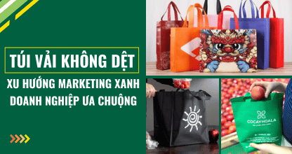 Túi Vải Không Dệt – Xu Hướng Marketing Xanh Được Các Doanh Nghiệp Ưa Chuộng