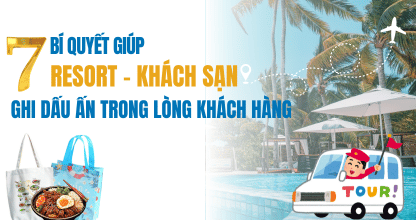 7 Bí Quyết Giúp Resort – Khách Sạn Ghi Dấu Ấn Trong Lòng Khách Hàng