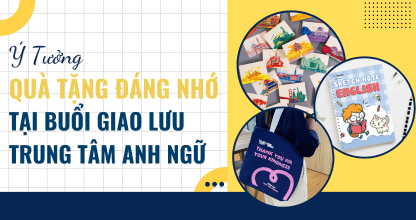 Ý Tưởng Quà Tặng Đáng Nhớ Tại Buổi Giao Lưu Trung Tâm Anh Ngữ