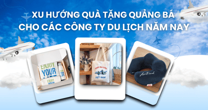 Xu Hướng Quà Tặng Quảng Bá Cho Các Công Ty Du Lịch Năm Nay