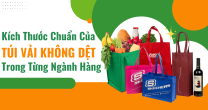 Kích Thước Chuẩn Của Túi Vải Không Dệt Trong Từng Ngành Hàng