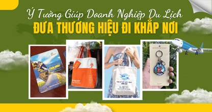 6 Ý Tưởng Giúp Doanh Nghiệp Du Lịch Đưa Thương Hiệu Đi Khắp Nơi
