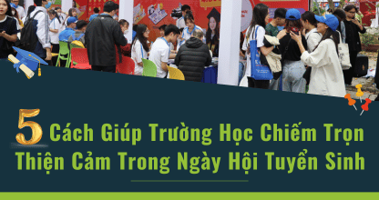 5 Cách Giúp Trường Học Chiếm Trọn Thiện Cảm Trong Ngày Hội Tuyển Sinh