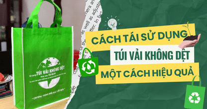7 Cách Tái Sử Dụng Túi Vải Không Dệt Một Cách Hiệu Quả