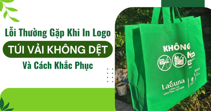 Lỗi Thường Gặp Khi In Logo Lên Túi Không Dệt Và Cách Khắc Phục