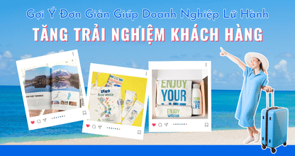 4 Gợi Ý Đơn Giản Giúp Doanh Nghiệp Lữ Hành Tăng Trải Nghiệm Khách Hàng