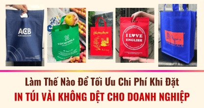 Làm Thế Nào Để Tối Ưu Chi Phí Khi Đặt In Túi Vải Không Dệt Cho Doanh Nghiệp?