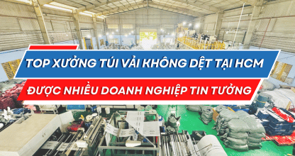 Top Xưởng Túi Vải Không Dệt Tại HCM Được Nhiều Doanh Nghiệp Tin Tưởng