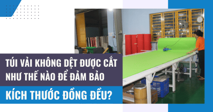 Túi Vải Không Dệt Được Cắt Như Thế Nào Để Đảm Bảo Kích Thước Đồng Đều?