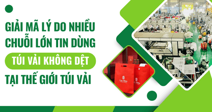 Giải Mã Lý Do Nhiều Chuỗi Lớn Tin Dùng Túi Vải Không Dệt Tại Thế Giới Túi Vải