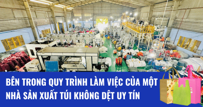 Bên Trong Quy Trình Làm Việc Của Một Nhà Sản Xuất Túi Không Dệt Uy Tín