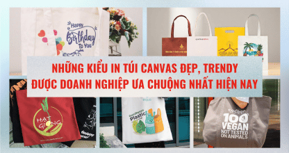 Những Kiểu In Túi Canvas Đẹp, Trendy Được Doanh Nghiệp Ưa Chuộng Nhất Hiện Nay
