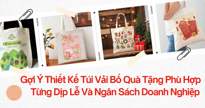 Gợi Ý Thiết Kế Túi Vải Bố Quà Tặng Phù Hợp Từng Dịp Lễ Và Ngân Sách Doanh Nghiệp