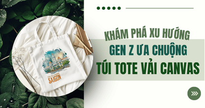 Khám Phá Xu Hướng Gen Z Ưa Chuộng Túi Tote Vải Canvas Năm 2025