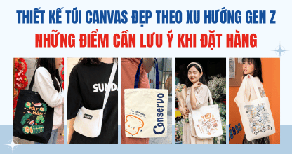 Thiết Kế Túi Canvas Đẹp Theo Xu Hướng Gen Z: Những Điểm Cần Lưu Ý Khi Đặt Hàng