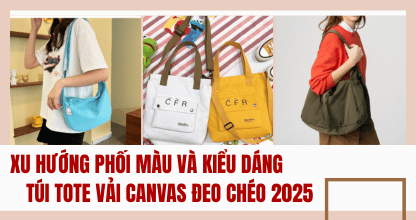 Xu Hướng Phối Màu Và Kiểu Dáng Túi Tote Vải Canvas Đeo Chéo 2025