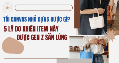 Túi Canvas Nhỏ Đựng Được Gì? 5 Lý Do Khiến Item Này Được Gen Z Săn Lùng