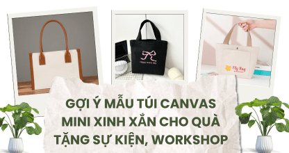 Gợi Ý Mẫu Túi Canvas Mini Xinh Xắn Cho Quà Tặng Sự Kiện, Workshop