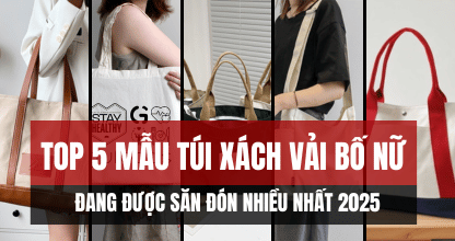Top 5 Mẫu Túi Xách Vải Bố Nữ Đang Được Săn Đón Nhiều Nhất 2025