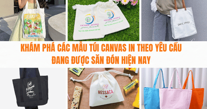Khám Phá Các Mẫu Túi Canvas In Theo Yêu Cầu Đang Được Săn Đón Hiện Nay
