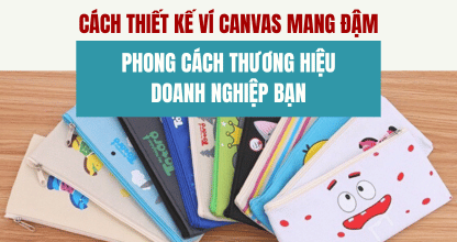 Cách Thiết Kế Ví Canvas Mang Đậm Phong Cách Thương Hiệu Doanh Nghiệp Bạn