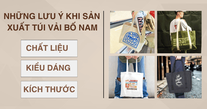Những Lưu Ý Khi Sản Xuất Túi Xách Vải Bố Nam: Chất Liệu, Kiểu Dáng, Kích Thước