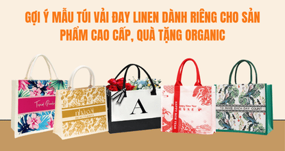 Gợi Ý Mẫu Túi Vải Đay Linen Dành Riêng Cho Sản Phẩm Cao Cấp, Quà Tặng Organic