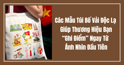 Các Mẫu Túi Bố Vải Độc Lạ Giúp Thương Hiệu Bạn “Ghi Điểm” Ngay Từ Ánh Nhìn Đầu Tiên