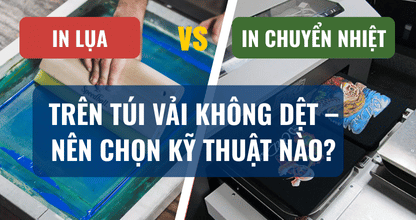 In Lụa Và In Chuyển Nhiệt Trên Túi Vải Không Dệt – Nên Chọn Kỹ Thuật Nào?