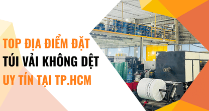 Top Địa Điểm Đặt Túi Vải Không Dệt Uy Tín Tại TP.HCM – Cập Nhật 2025