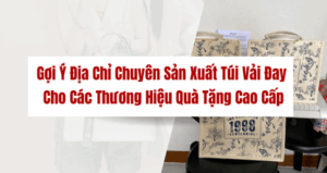 Gợi Ý Địa Chỉ Chuyên Sản Xuất Túi Vải Đay Cho Các Thương Hiệu Quà Tặng Cao Cấp thumbnail