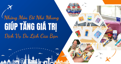 Những Món Đồ Nhỏ Nhưng Giúp Tăng Giá Trị Dịch Vụ Du Lịch Của Bạn thumbnail