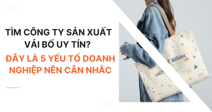 Tìm Công Ty Sản Xuất Vải Bố Uy Tín? Đây Là 5 Yếu Tố Doanh Nghiệp Nên Cân Nhắc thumbnail