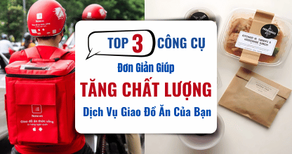 Top 3 Công Cụ Đơn Giản Giúp Tăng Chất Lượng Dịch Vụ Giao Đồ Ăn Của Bạn thumbnail