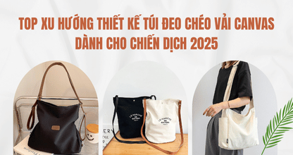 Top Xu Hướng Thiết Kế Túi Đeo Chéo Vải Canvas Dành Cho Chiến Dịch 2025 thumbnail